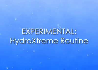 Experimental: Hydroxtreme Routine (with Piss)
