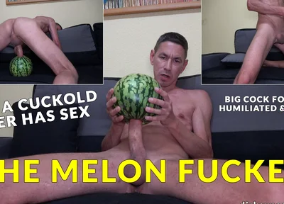My Big Dick for the Melon - Hardcore Melon Fucking