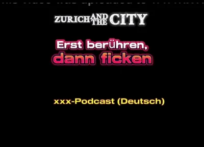 Touch First, Then Fuck Swiss XXX Podcast (in German)
