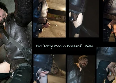 The Dirty Macho Bastard Walk