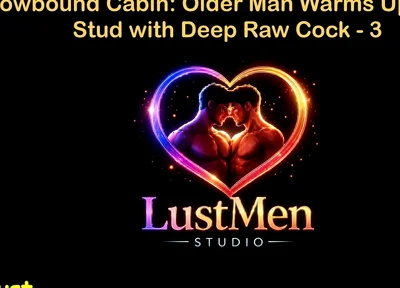 English Audio Gay Sex Story - Snowbound Cabin Older Man Warms up Young Stud with Deep Raw Cock - Part 3