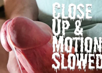 C.u.m.s - Close up and Motion Slowed - Solo Cumshot Part 43