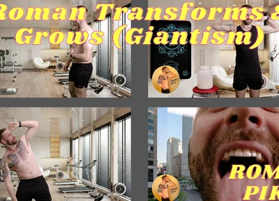 Roman Transforms & Grows (giantism) 4K